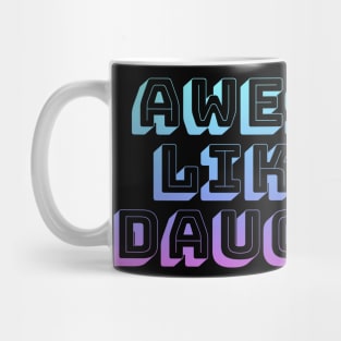 Awesome like my daughter Mug